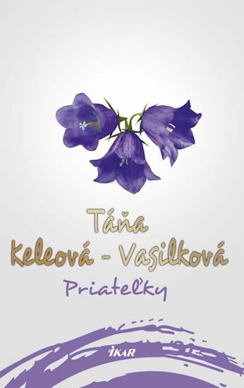 Keleová-Vasilková Táňa: Priateľky