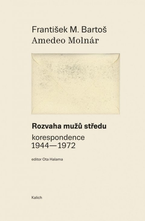 Bartoš František M.: Rozvaha mužů středu (korespondence 1944-1972)