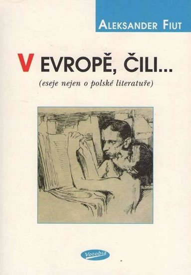 Fiut Aleksander: V Evropě, čili... (eseje nejen o polské literatuře)