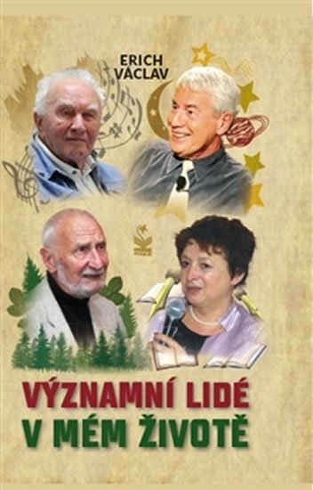 Erich Václav: Významní lidé v mém životě Erich Václav: Významní lidé v mém životě