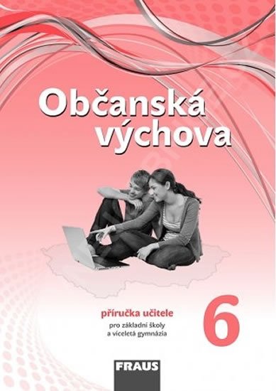kolektiv autorů: Občanská výchova 6 pro ZŠ a víceletá gymnázia /nová generace/ - Příručka uč kolektiv autorů: Občanská výchova 6 pro ZŠ a víceletá gymnázia /nová generace/ - Příručka uč