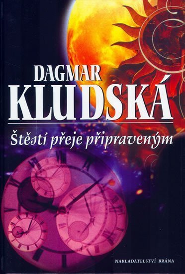 Kludská Dagmar: Štěstí přeje připraveným - 2.vyd.