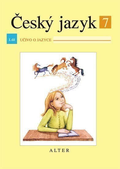 Horáčková Miroslava: Český jazyk 7/I. díl - Učivo o jazyce