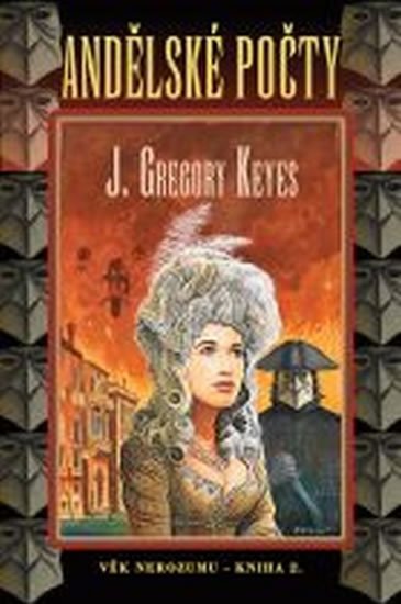 Keyes J. Gregory: Andělské počty - Věk nerozumu - kniha druhá Keyes J. Gregory: Andělské počty - Věk nerozumu - kniha druhá