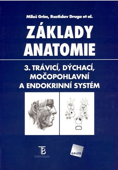 Grim Miloš, Druga Rastislav: Základy anatomie 3 - Trávicí, dýchací, močopohlavní a endokrinní systém Grim Miloš, Druga Rastislav: Základy anatomie 3 - Trávicí, dýchací, močopohlavní a endokrinní systém