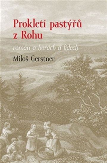 Gerstner Miloš: Prokletí pastýřů z Rohu - román o horách a lidech