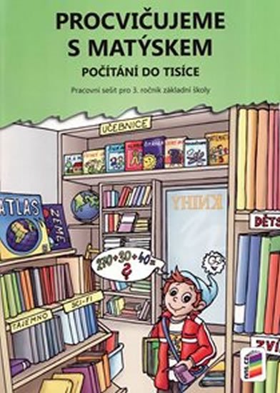 neuveden: Procvičujeme s Matýskem 8 - -Počítání do tisíce -Pracovní sešit pro 3. r. k