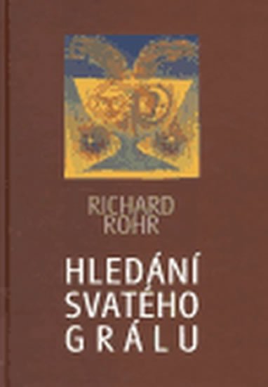 Rohr Richard: Hledání svatého grálu