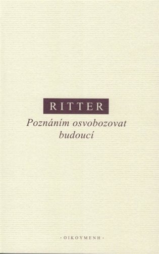 Ritter Martin: Poznáním osvobozovat budoucí