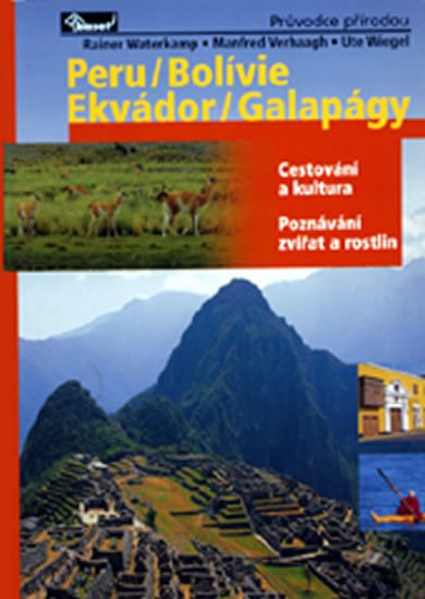 kolektiv autorů: Peru / Bolívie / Ekvádor / Galapágy – průvodce přírodou kolektiv autorů: Peru / Bolívie / Ekvádor / Galapágy – průvodce přírodou