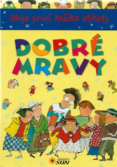 neuveden: Moje první knížka etikety - DOBRÉ MRAVY neuveden: Moje první knížka etikety - DOBRÉ MRAVY