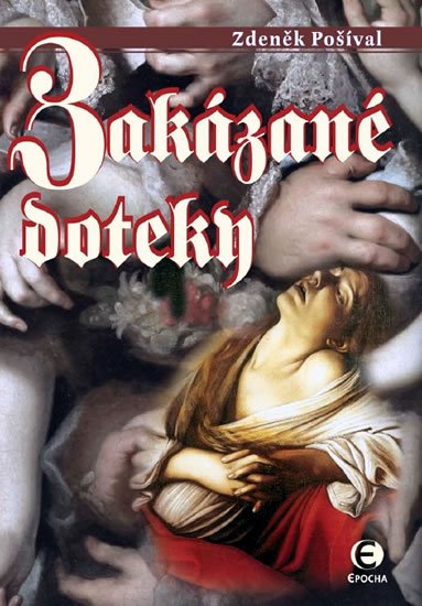 Pošíval Zdeněk: Zakázané doteky Pošíval Zdeněk: Zakázané doteky