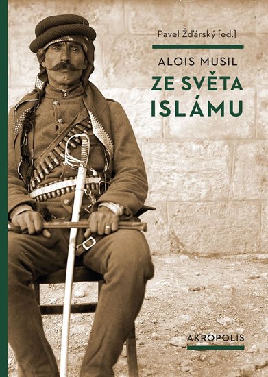 Musil Alois: Ze světa islámu Musil Alois: Ze světa islámu