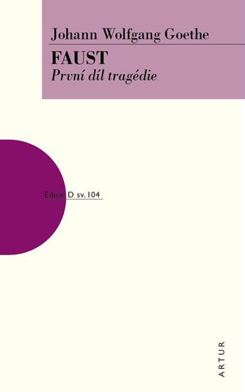 Goethe Johann Wolfgang: Faust - První díl tragédie Goethe Johann Wolfgang: Faust - První díl tragédie