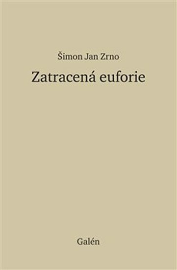 Zrno Šimon Jan: Ztracená euforie Zrno Šimon Jan: Ztracená euforie