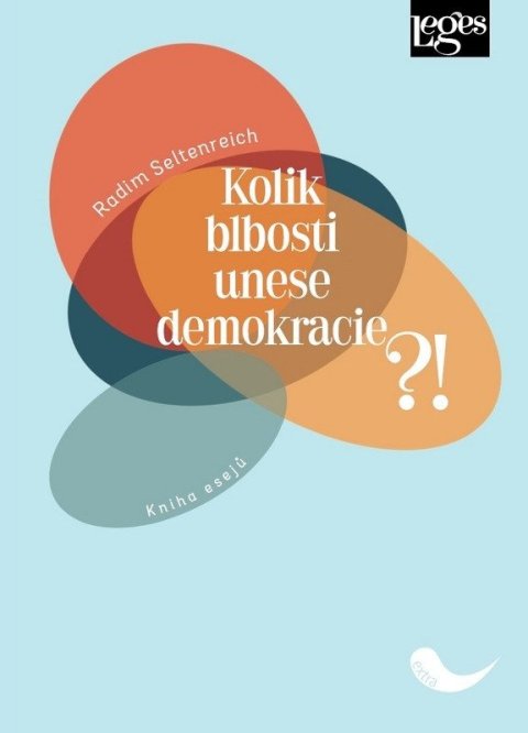 Seltenreich Radim: Kolik blbosti unese demokracie?! - Kniha esejů