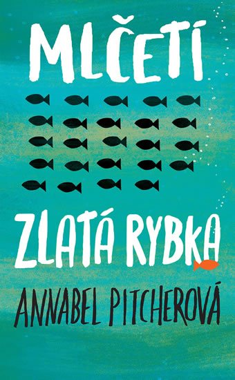 Pitcherová Annabel: Mlčeti zlatá rybka Pitcherová Annabel: Mlčeti zlatá rybka