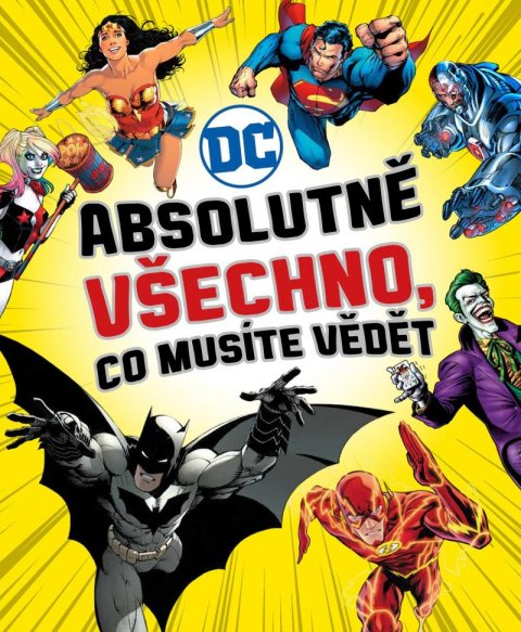 kolektiv autorů: DC COMICS: Absolutně všechno, co musíte vědět