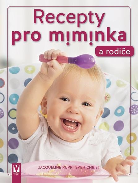 Rupp Jacqueline: Recepty pro miminka a rodiče