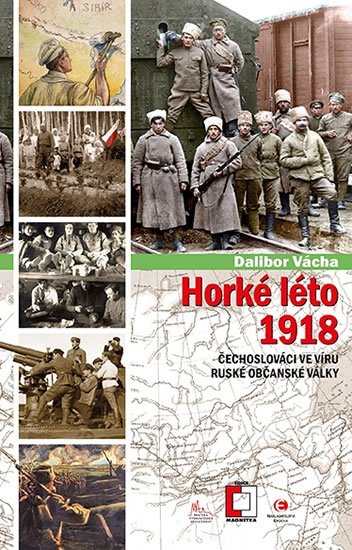 Vácha Dalibor: Horké léto - Čechoslováci ve víru ruské občanské války Vácha Dalibor: Horké léto - Čechoslováci ve víru ruské občanské války