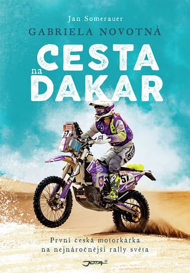 Novotná Gabriela: Cesta na Dakar - První česká motorkářka na nejnáročnější rallye světa