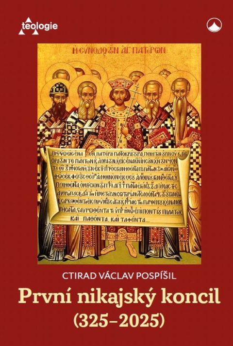 Pospíšil Ctirad Václav: První nikajský koncil (325-2025) - Historie, teologie a přetrvávající význa