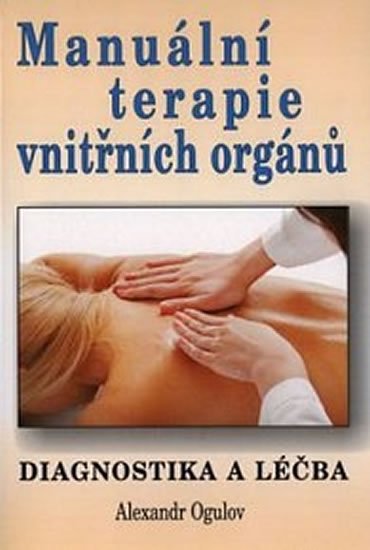 Ogulov Alexandr: Manuální terapie vnitřních orgánů