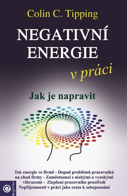Tipping Colin C.: Negativní energie v práci - Jak je napravit Tipping Colin C.: Negativní energie v práci - Jak je napravit