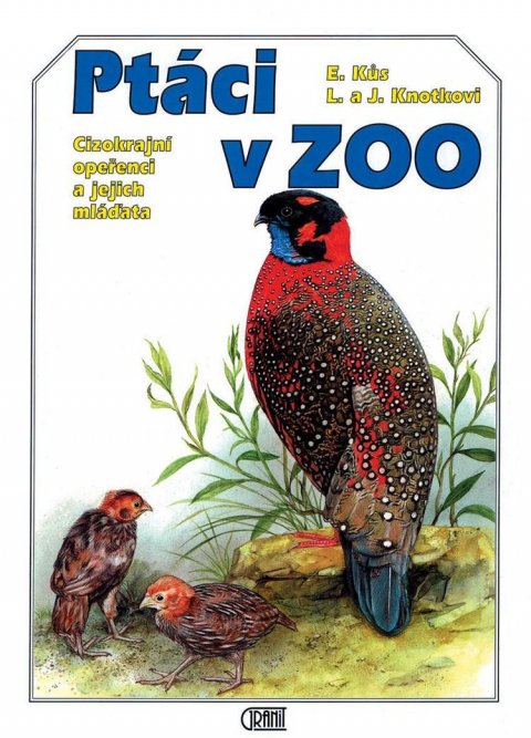 Kůs Evžen: Ptáci v ZOO : Cizokrajní opeřenci a jejich mláďata