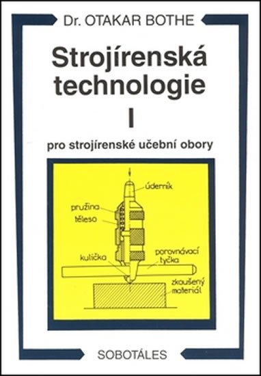 Bothe Otakar: Strojírenská technologie I pro strojírenské učební obory