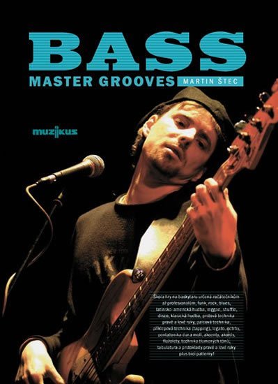Štec Martin: Bass Master Grooves - Škola hry na kytaru + CD Štec Martin: Bass Master Grooves - Škola hry na kytaru + CD