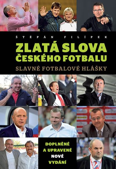 Filípek Štěpán: Zlatá slova českého fotbalu - Slavné fotbalové hlášky Filípek Štěpán: Zlatá slova českého fotbalu - Slavné fotbalové hlášky