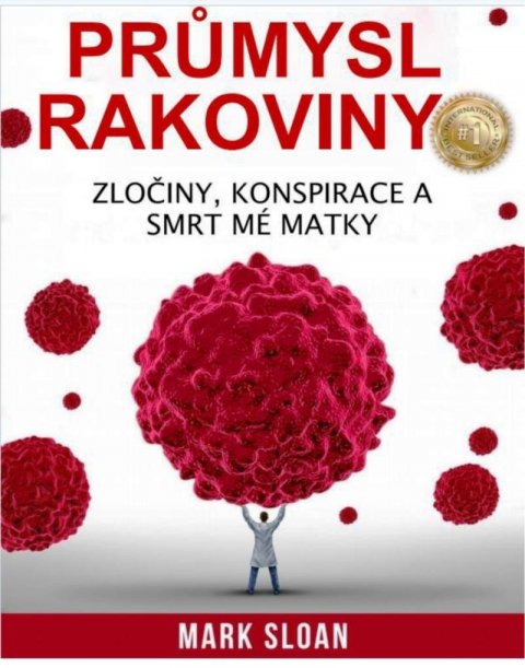 Sloan Mark: Průmysl rakoviny - Zločiny, konspirace a smrt mé matky