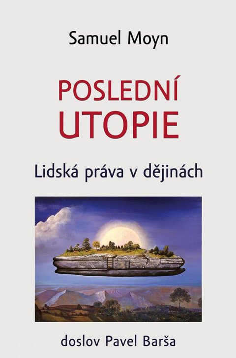 Moyn Samuel: Poslední utopie - Lidská práva v dějinách Moyn Samuel: Poslední utopie - Lidská práva v dějinách