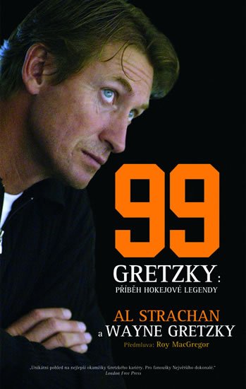 Gretzky Wayne: Wayne Gretzky 99 - Příběh hokejové legendy