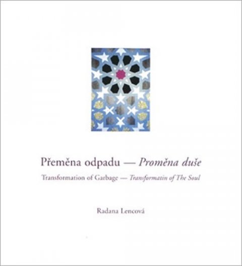 Lencová Radana: Přeměna odpadu - Proměna duše Lencová Radana: Přeměna odpadu - Proměna duše