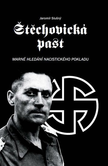 Slušný Jaromír: Štěchovická past - Marné hledání nacistického pokladu