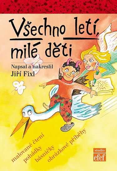 Fixl Jiří: Všechno letí, milé děti