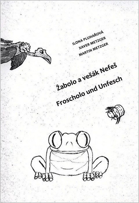 Pluhařová Ilona: Žabolo a vešák Nefeš / Froscholo und Unfesch