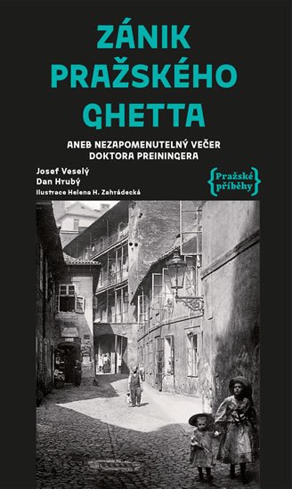 Hrubý Dan: Zánik pražského ghetta aneb Nezapomenutelný večer doktora Preiningera Hrubý Dan: Zánik pražského ghetta aneb Nezapomenutelný večer doktora Preiningera