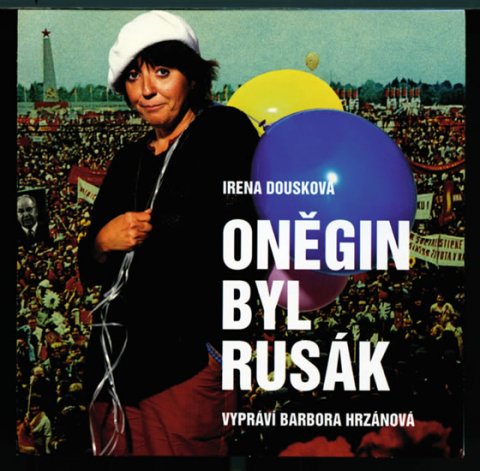 Dousková Irena: Oněgin byl Rusák 2CD