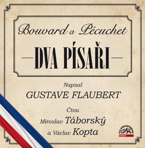 Flaubert Gustave: Dva písaři Bouvard a Pécuchet - CDmp3 (Čte Miroslav Táborský a Václav Kopta Flaubert Gustave: Dva písaři Bouvard a Pécuchet - CDmp3 (Čte Miroslav Táborský a Václav Kopta