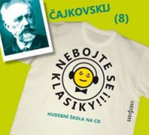 neuveden: Nebojte se klasiky 8 - Petr Iljič Čajkovskij - CD neuveden: Nebojte se klasiky 8 - Petr Iljič Čajkovskij - CD