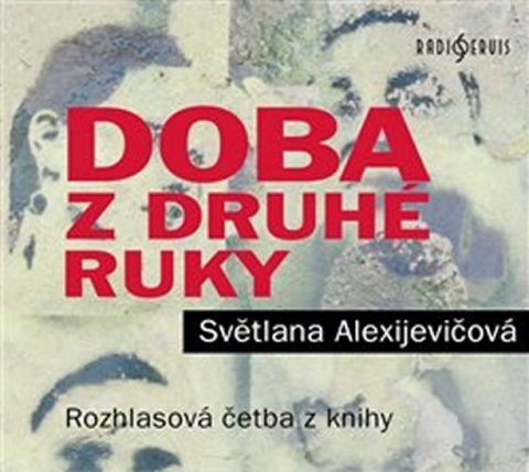 Alexijevičová Světlana: Doba z druhé ruky - Konec rudého člověka - CDmp3 Alexijevičová Světlana: Doba z druhé ruky - Konec rudého člověka - CDmp3