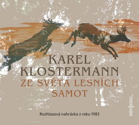 Klostermann Karel: Ze světa lesních samot - Rozhlasová dramatizace nejznámějšího šumavského ro