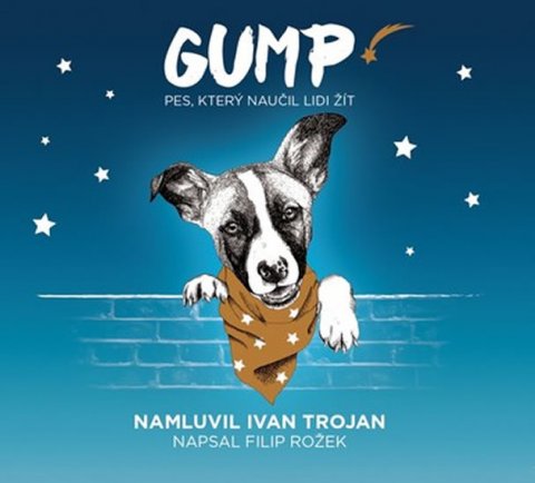 Rožek Filip: Gump - Pes, který naučil lidi žít - CD (Čte Ivan Trojan)