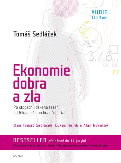 Sedláček Tomáš: Ekonomie dobra a zla - Po stopách lidského tázání od Gilgameše po finanční 