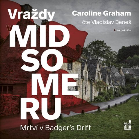 Graham Caroline: Mrtví v Badger's Drift - Vraždy v Midsomeru - CDmp3 (Čte Vladislav Bene Graham Caroline: Mrtví v Badger's Drift - Vraždy v Midsomeru - CDmp3 (Čte Vladislav Bene
