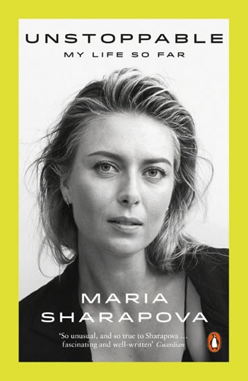 Šarapovová Maria: Unstopable: My Life So Far