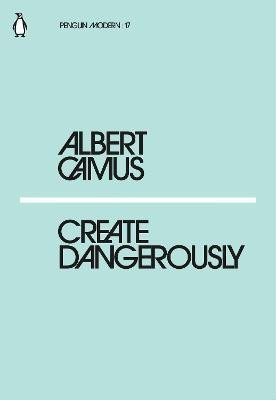 Camus Albert: Create Dangerously